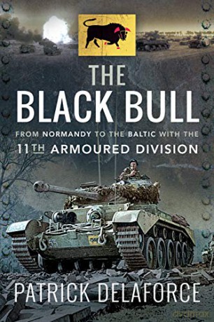 The Black Bull: From Normandy to the Baltic with the 11th Armoured Division - Patrick Delaforce [KSIĄŻKA]