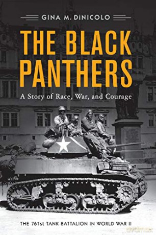 The Black Panthers: A Story of Race, War, and Courage-the 761st Tank Battalion in World War II - Gina M. DiNicolo [KSIĄŻKA]