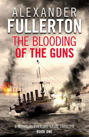 The Blooding of the Guns (Nicholas Everard Naval Thrillers): 1 - Alexander Fullerton [KSIĄŻKA]