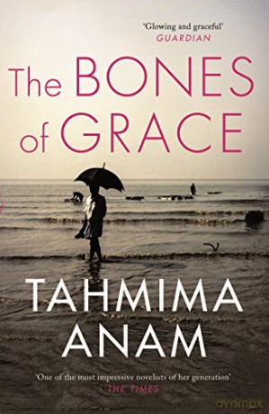 The Bones of Grace - Tahmima Anam [KSIĄŻKA]