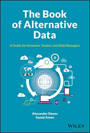 The Book of Alternative Data: A Guide for Investors, Traders and Risk Managers - Alexander Denev [KSIĄŻKA]