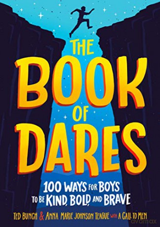 The Book of Dares: 100 Ways for Boys to Be Kind, Bold, and Brave - Ted Bunch [KSIĄŻKA]