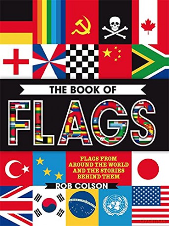 The Book of Flags: Flags from around the world and the stories behind them - Rob Colson [KSIĄŻKA]