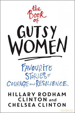 The Book of Gutsy Women: Favourite Stories of Courage and Resilience - Hillary Rodham Clinton [KSIĄŻKA]