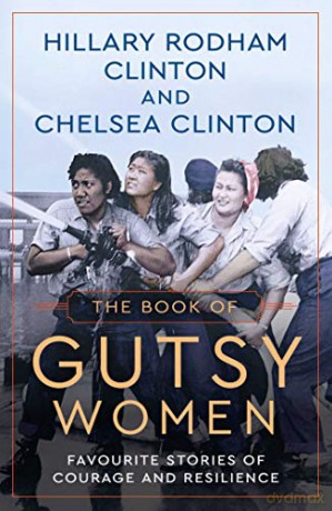 The Book of Gutsy Women: Favourite Stories of Courage and Resilience - Hillary Rodham Clinton [KSIĄŻKA]