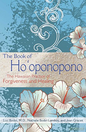 The Book of Ho'oponopono: The Hawaiian Practice of Forgiveness and Healing - Luc Bodin M.D. [KSIĄŻKA]