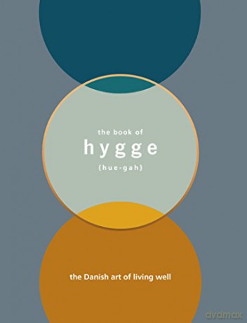 The Book of Hygge: The Danish Art of Living Well - Louisa Thomsen Brits [KSIĄŻKA]
