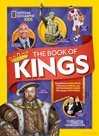 The Book of Kings: Magnificent Monarchs, Notorious Nobles, and more Distinguished Dudes Who Ruled the World [KSIĄŻKA]