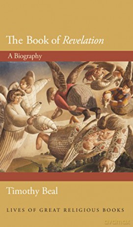 The Book of Revelation: A Biography (Lives of Great Religious Books) - Timothy Beal [KSIĄŻKA]