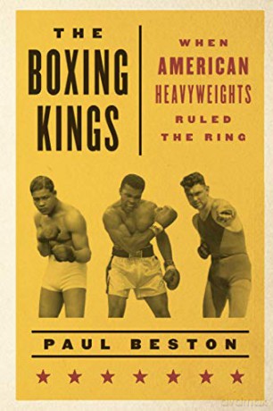The Boxing Kings: When American Heavyweights Ruled the Ring - Paul Beston [KSIĄŻKA]