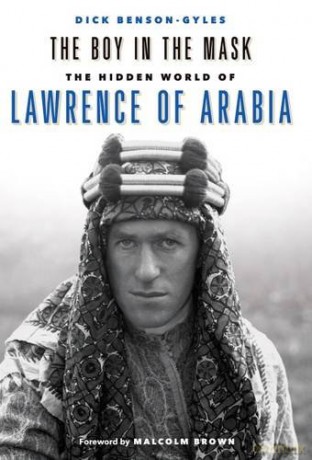 The Boy in the Mask: The Hidden World of Lawrence of Arabia - Dick Benson-Gyles [KSIĄŻKA]