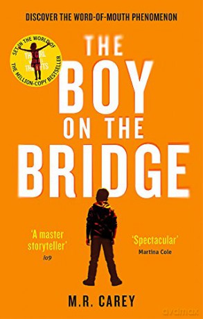 The Boy on the Bridge: Discover the word-of-mouth phenomenon (The Girl With All the Gifts series) - M. R. Carey [KSIĄŻKA]