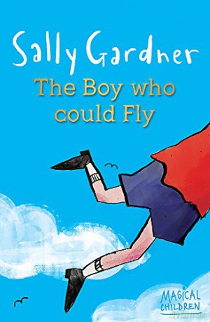 The Boy Who Could Fly (Magical Children) - Sally Gardner [KSIĄŻKA]
