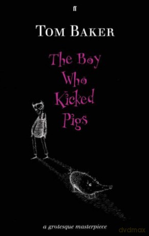The Boy Who Kicked Pigs - Tom Baker [KSIĄŻKA]