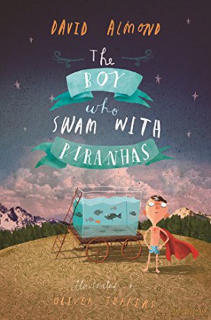 The Boy Who Swam with Piranhas - David Almond [KSIĄŻKA]