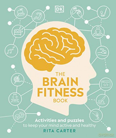 The Brain Fitness Book: Activities and Puzzles to Keep Your Mind Active and Healthy - Rita Carter [KSIĄŻKA]