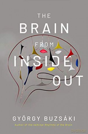 The Brain from Inside Out - György Buzsáki MD PhD [KSIĄŻKA]