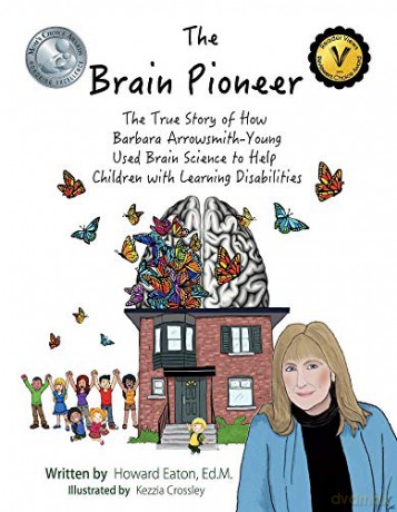 The Brain Pioneer: The True Story of How Barbara Arrowsmith-Young Used Brain Science to Help Children with Learning Disabilities - Howard Eaton [KSIĄŻKA]