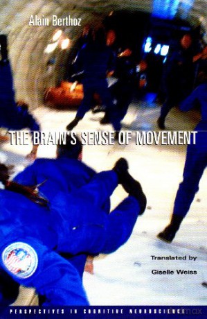 The Brain's Sense of Movement (Perspectives in Cognitive Neuroscience): 10 - Alain Berthoz [KSIĄŻKA]