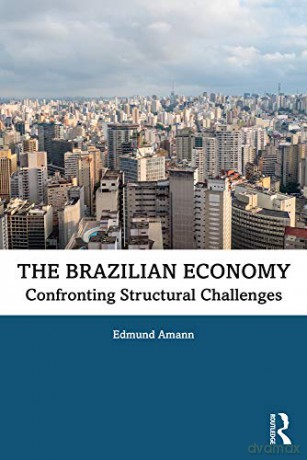 The Brazilian Economy: Confronting Structural Challenges - Edmund Amann [KSIĄŻKA]