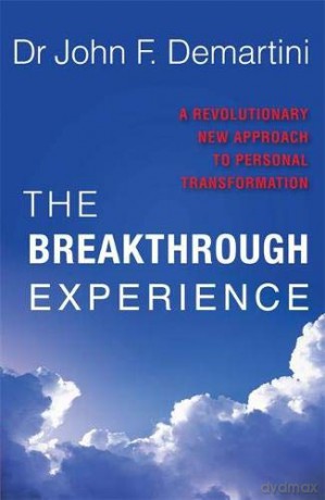 The Breakthrough Experience: A Revolutionary New Approach to Personal Transformation - Dr. John F. Demartini [KSIĄŻKA]
