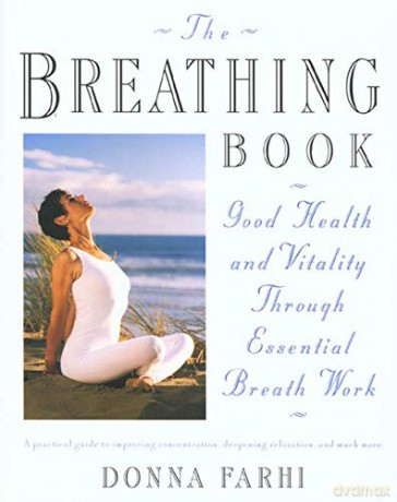 The Breathing Book: Vitality and Good Health Through Essential Breath Work - Donna Farhi [KSIĄŻKA]