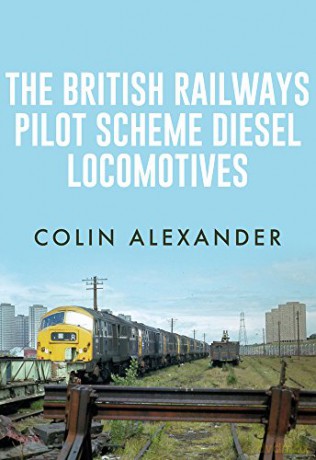 The British Railways Pilot Scheme Diesel Locomotives - Colin Alexander [KSIĄŻKA]