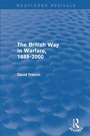 The British Way in Warfare 1688 - 2000 (Routledge Revivals) - David French [KSIĄŻKA]