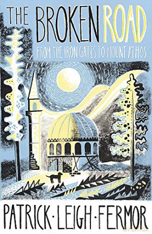 The Broken Road: From the Iron Gates to Mount Athos - Patrick Leigh Fermor [KSIĄŻKA]