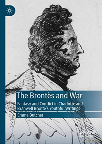 The Brontës and War: Fantasy and Conflict in Charlotte and Branwell Brontë's Youthful Writings - Emma Butcher [KSIĄŻKA]