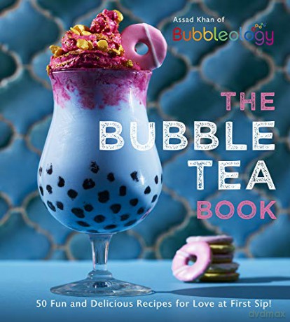 The Bubble Tea Book: 50 Fun and Delicious Recipes for Love at First Sip! - Assad Khan [KSIĄŻKA]