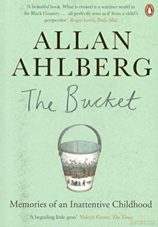 The Bucket: Memories of an Inattentive Childhood - Allan Ahlberg [KSIĄŻKA]