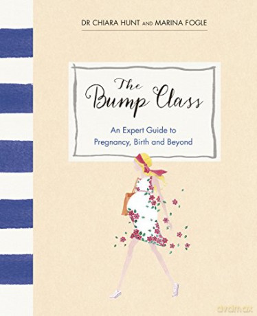 The Bump Class: An Expert Guide to Pregnancy, Birth and Beyond - Marina Fogle [KSIĄŻKA]