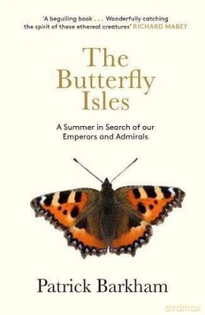 The Butterfly Isles: A Summer In Search Of Our Emperors And Admirals - Patrick Barkham [KSIĄŻKA]