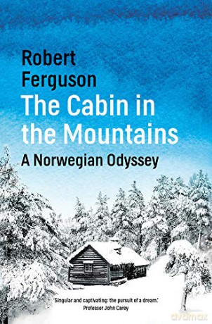 The Cabin in the Mountains: A Norwegian Odyssey - Robert Ferguson [KSIĄŻKA]