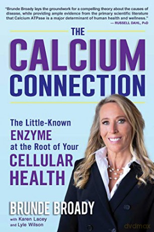 The Calcium Connection: The Little-Known Enzyme at the Root of Your Cellular Health - Brunde Broady [KSIĄŻKA]