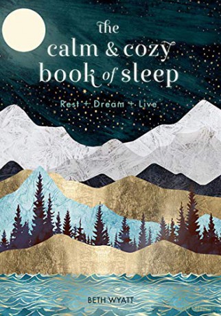 The Calm and Cozy Book of Sleep: Rest + Dream + Live (13) (Live Well) - Beth Wyatt [KSIĄŻKA]