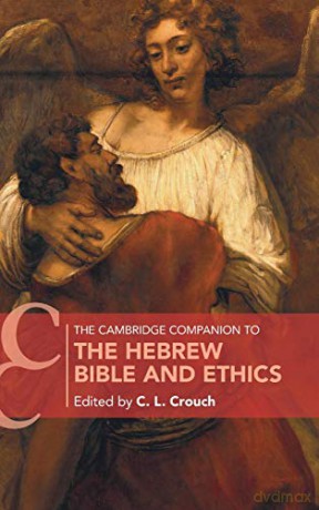 The Cambridge Companion to the Hebrew Bible and Ethics (Cambridge Companions to Religion) - C. L. Crouch [KSIĄŻKA]