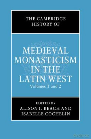The Cambridge History of Medieval Monasticism in the Latin West 2 Volume Hardback Set (The New Cambridge History of Medieval Monasticism in the Latin West) - Alison I. Beach [KSIĄŻKA]