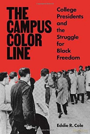 The Campus Color Line: College Presidents and the Struggle for Black Freedom - Eddie R. Cole [KSIĄŻKA]