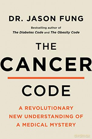 The Cancer Code: A Revolutionary New Understanding of a Medical Mystery: 3 (The Wellness Code) - Jason Fung M.D. [KSIĄŻKA]