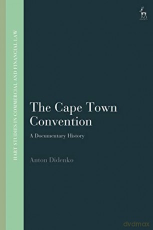 The Cape Town Convention: A Documentary History (Hart Studies in Commercial and Financial Law) - Anton Didenko [KSIĄŻKA]