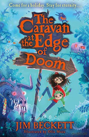 The Caravan at the Edge of Doom: A funny, magical, action-packed adventure, new for 2021 and perfect for 9+ fans of Terry Pratchett! - Jim Beckett [KSIĄŻKA]