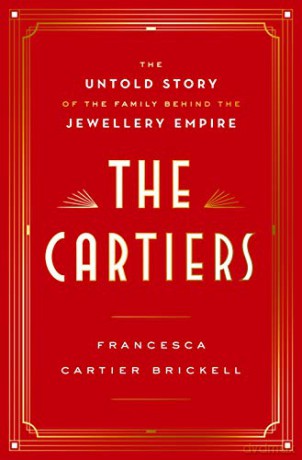 The Cartiers: The Untold Story of the Family Behind the Jewellery Empire: The Untold Story of a Jewellery Dynasty - Francesca Cartier Brickell [KSIĄŻKA]
