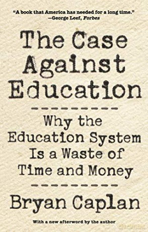 The Case against Education: Why the Education System Is a Waste of Time and Money - Bryan Caplan [KSIĄŻKA]