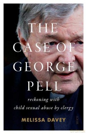 The Case of George Pell: reckoning with child sexual abuse - Melissa Davey [KSIĄŻKA]
