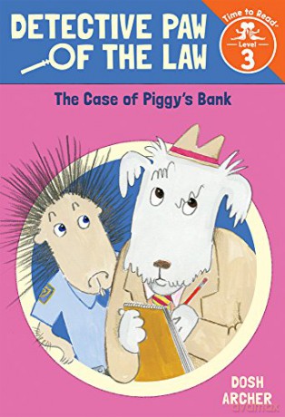 The Case of Piggy's Bank: 1 (Detective Paw of the Law) - Dosh Archer [KSIĄŻKA]