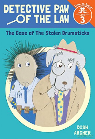 The Case of the Stolen Drumsticks: 2 (Detective Paw of the Law) - Dosh Archer [KSIĄŻKA]
