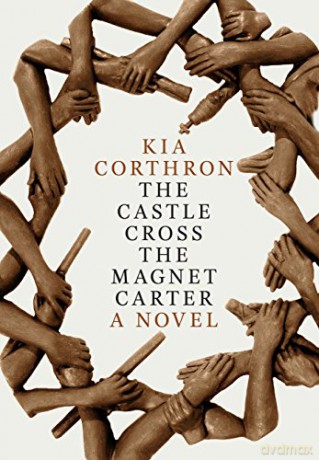 The Castle Cross the Magnet Carter: A Novel - Kia Corthron [KSIĄŻKA]