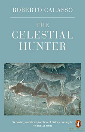 The Celestial Hunter - Roberto Calasso [KSIĄŻKA]